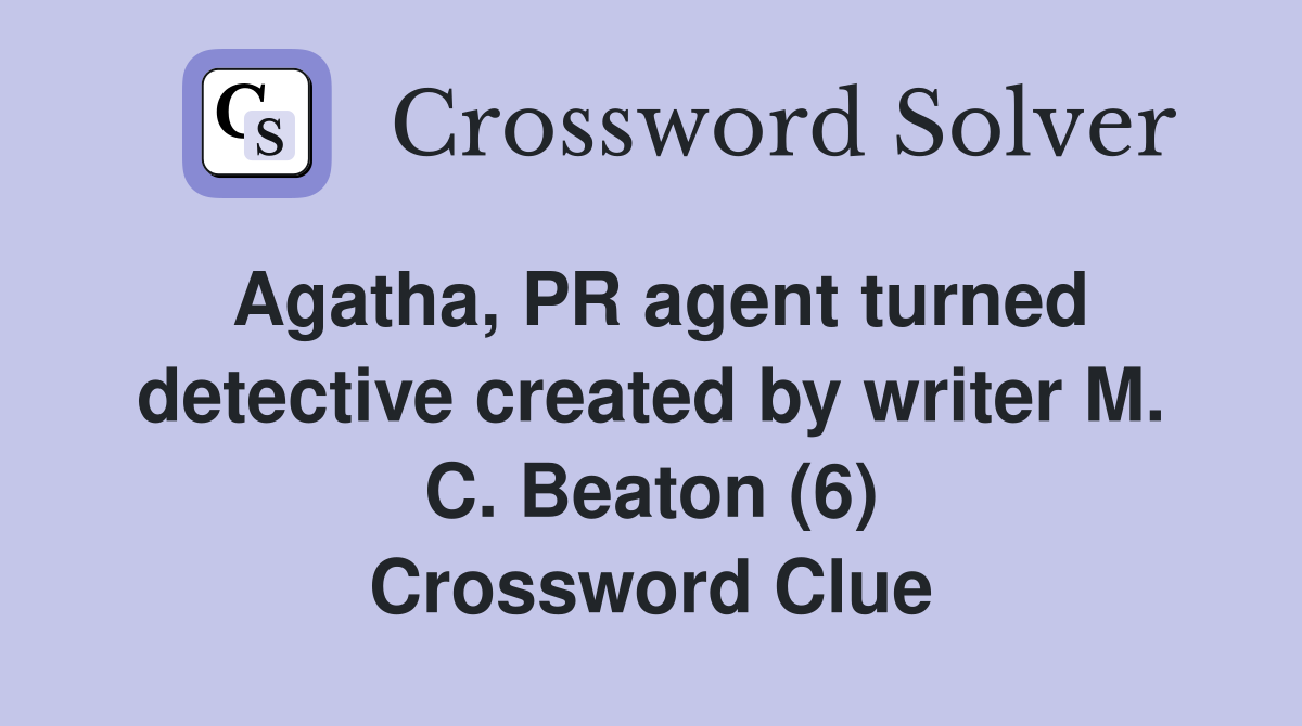 Agatha, PR agent turned detective created by writer M. C.